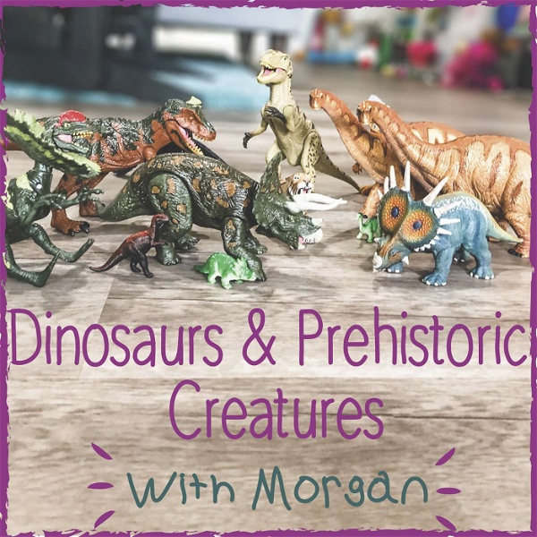Artwork for Dinosaurs and Prehistoric Creatures with Morgan