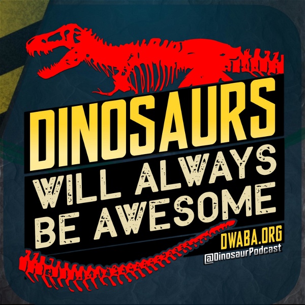 Artwork for Dinosaurs Will Always Be Awesome