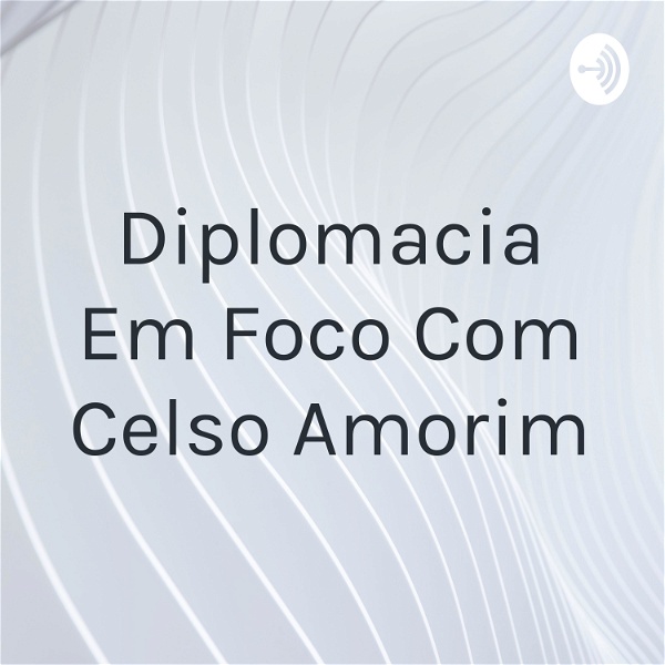 Artwork for Diplomacia Em Foco Com Celso Amorim