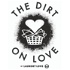 The Dirt on Love