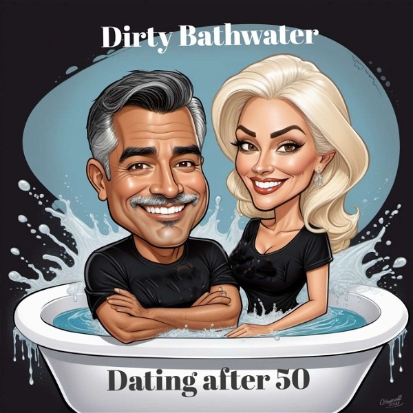 Artwork for Dirty Bathwater "dating after 50"  with Giddy and Lux