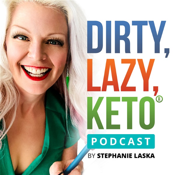 Artwork for DIRTY LAZY KETO Podcast by Stephanie Laska
