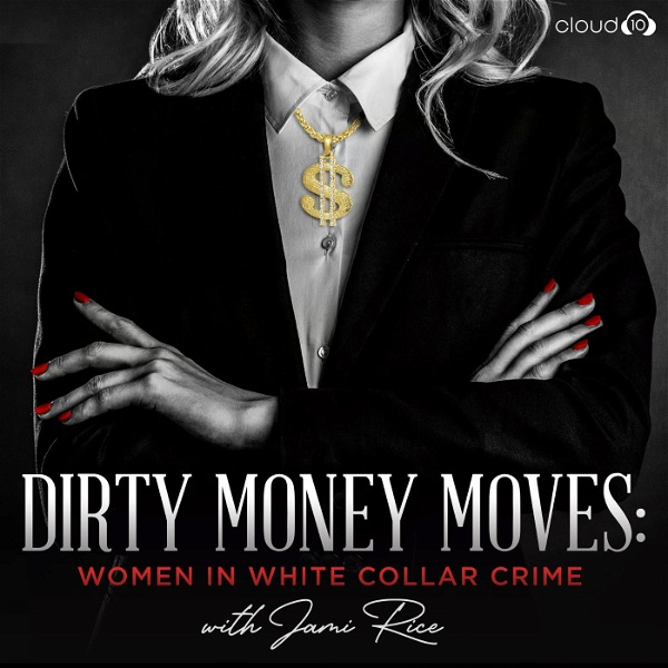 Artwork for Dirty Money Moves: Women in White Collar Crime