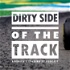 Dirty Side of the Track