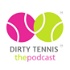 Dirty Tennis. Clean Living. The Podcast!
