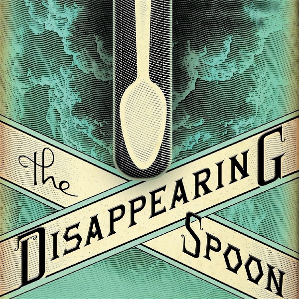 Artwork for The Disappearing Spoon: a science history podcast