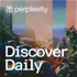 Discover Daily by Perplexity