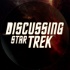 Discussing Trek: Star Trek Podcast