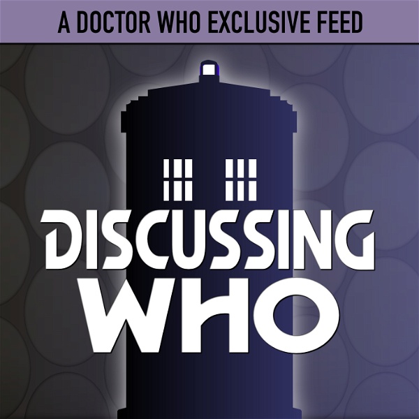 Artwork for Discussing Who: A Doctor Who Exclusive Feed