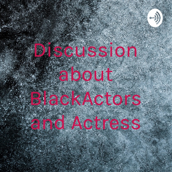 Artwork for Discussion about BlackActors and Actress