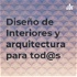 Diseño de Interiores y arquitectura para tod@s