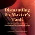 Dismantling the Master's Tools