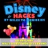 Disney Hacks by MtM - Disneyland, Walt Disney World & Beyond!