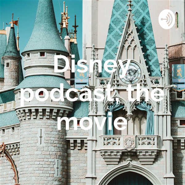 Artwork for Disney podcast, the movie