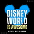 Disney World is Awesome