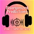 Disorganized Productions "Chaos creates Harmony"