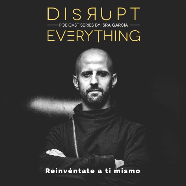 Artwork for Disrupt Everything: Reinvéntate a ti Mismo