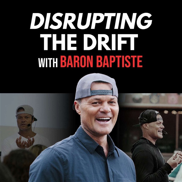 Artwork for Disrupt The Drift with Baron Baptiste