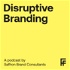 Disruptive Branding, a podcast by Saffron Brand Consultants