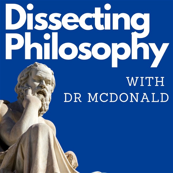 Artwork for Dissecting Philosophy with Dr McDonald