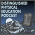 Distinguished Physical Education Podcast Episodes