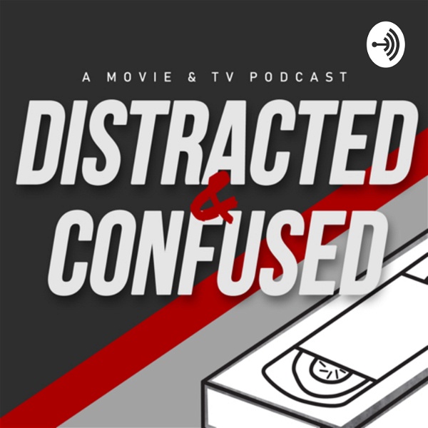 Artwork for Distracted and Confused: Movies & TV
