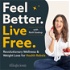 Feel Better. Life Free. | Health & Wellness Creating FREEDOM for Busy Women Over 40