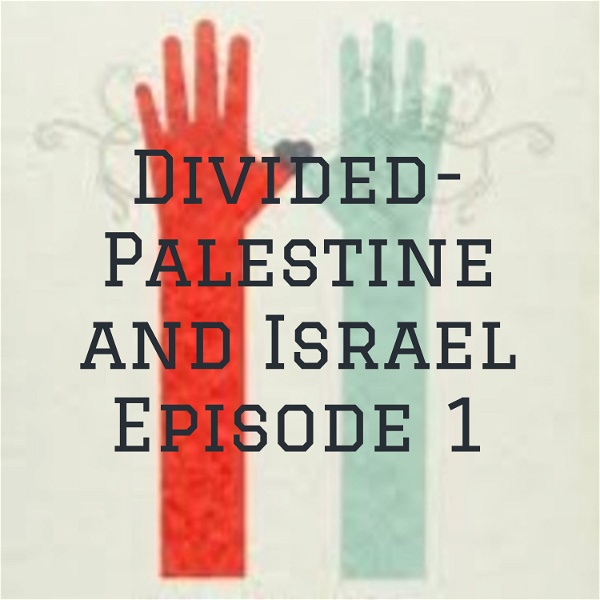 Artwork for Divided- Palestine and Israel Episode 1