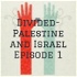 Divided- Palestine and Israel Episode 1