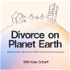Divorce on Planet Earth: Real World Advice for Well-Intentioned Humans