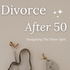 Divorce After 50: Navigating the Silver Split