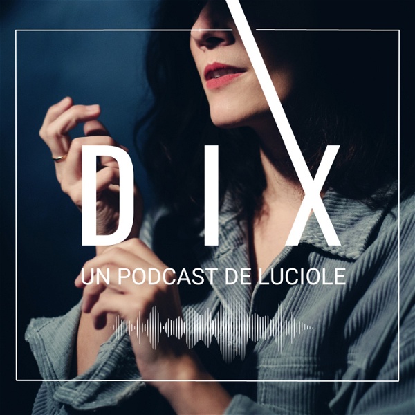 Artwork for DIX - Un podcast de Luciole