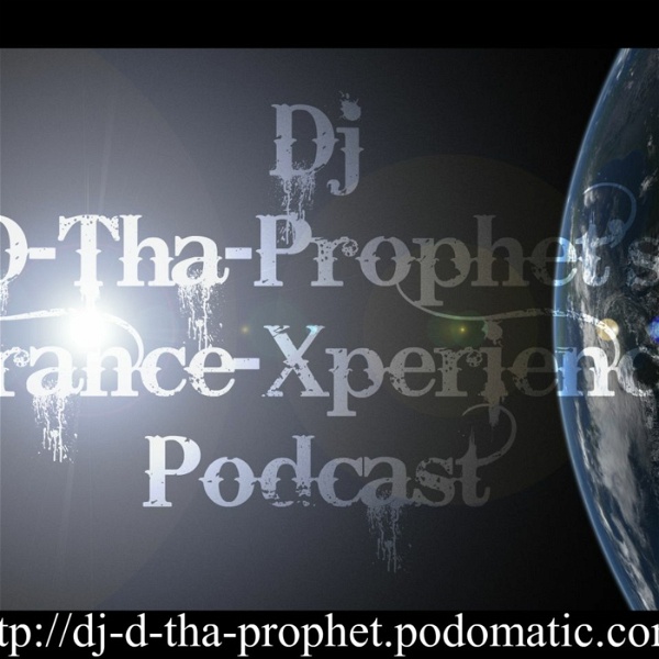 Artwork for Dj D-Tha-Prophet's official ''Trance-Xperience'' Podcast.