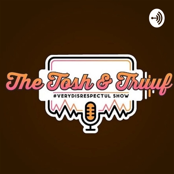Artwork for Tosh & Truuf #Verydisrespectful Podcast