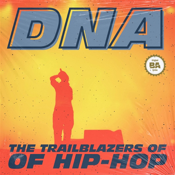 Artwork for DNA: The Trailblazers of Hip Hop