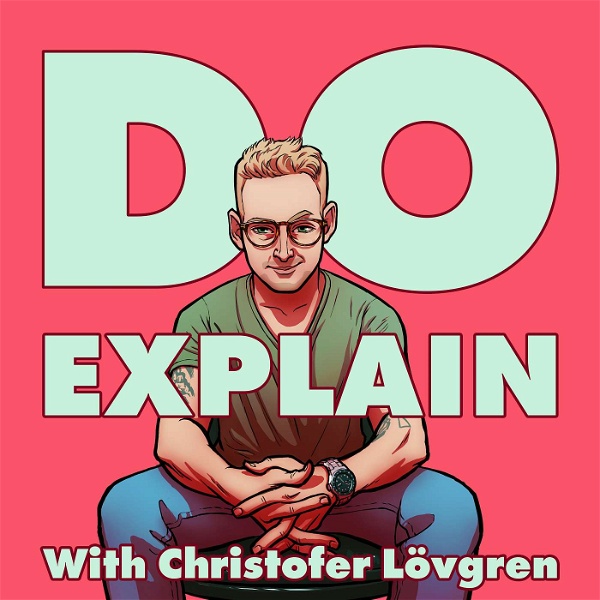 Artwork for Do Explain with Christofer Lövgren