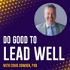 Do Good To Lead Well with Craig Dowden