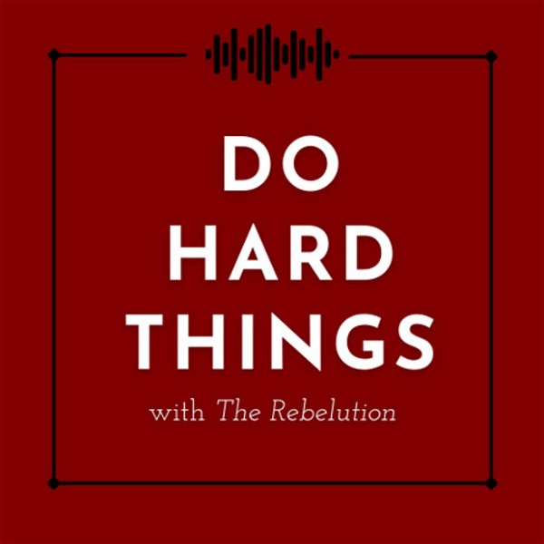 Artwork for Do Hard Things with The Rebelution