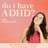 Do I have ADHD? | holistic mental health, adhd in women, high functioning anxiety, inattentive adhd