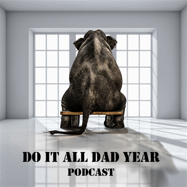 Artwork for Do It All Dad Year Podcast