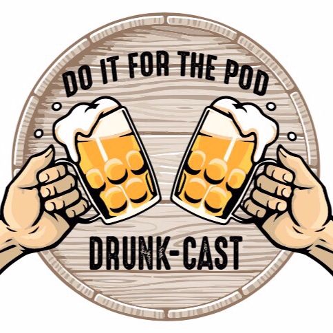 Artwork for Do it For the Pod- Drunkcast