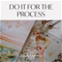 Do It For the Process from Emily Jeffords
