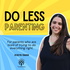 Do Less Parenting