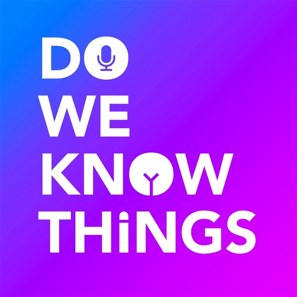 Artwork for Do We Know Things?