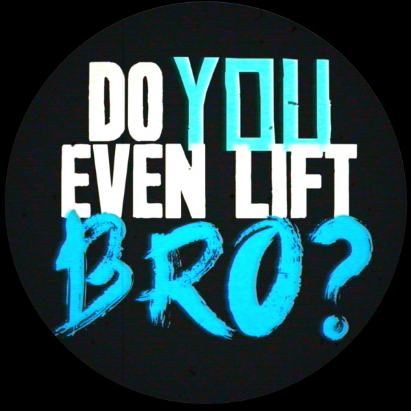Artwork for Do You Even Lift Bro?