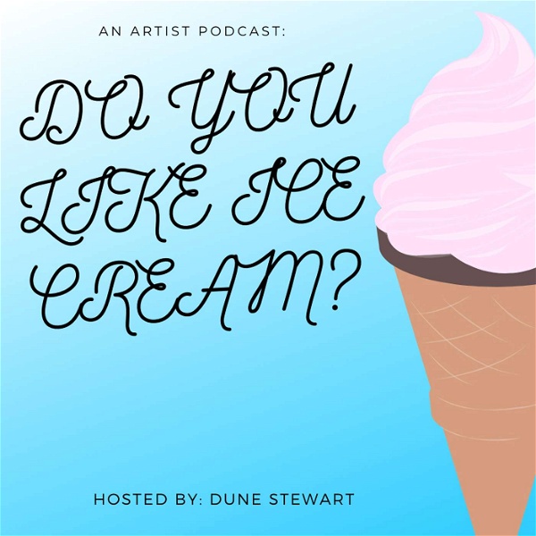 Artwork for Do You Like Ice Cream? : An Artist Podcast