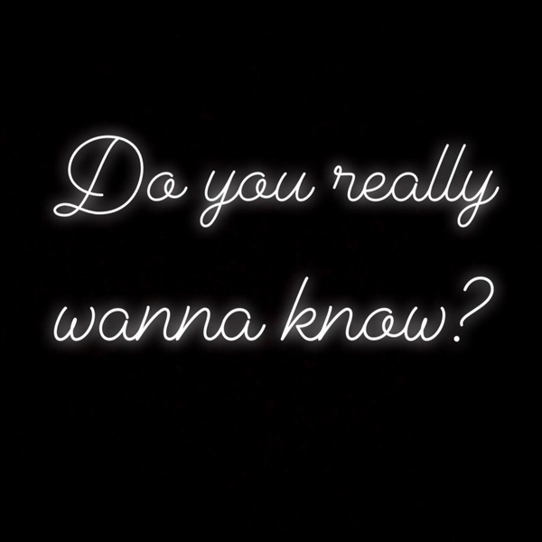 Artwork for Do You Really Wanna Know?