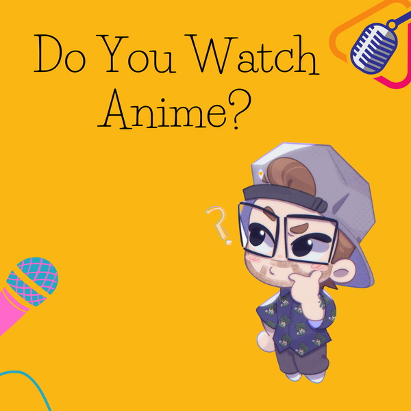 Artwork for Do You Watch Anime?