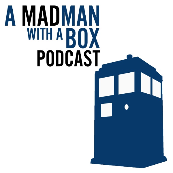 Artwork for Doctor Who: A MadMan with a Box Podcast
