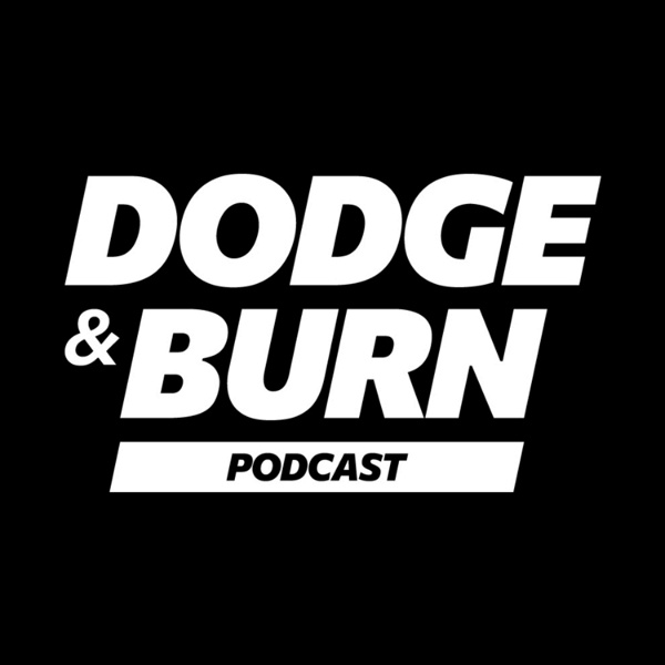 Artwork for Dodge and Burn Podcast